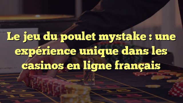 Le Nouveau Chapitre de Chicken Road 2 : un Jeu de Poulet Très Attendu en France